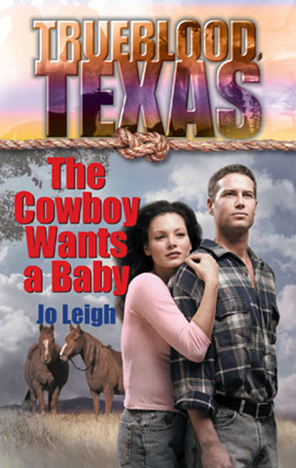 Jo Leigh — The Cowboy Wants a Baby