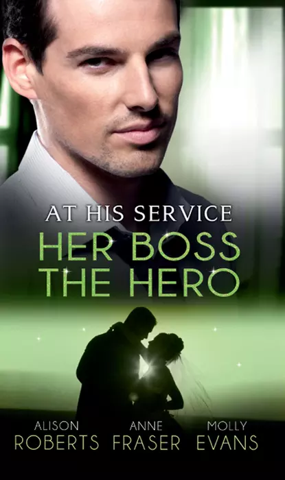 Обложка книги At His Service: Her Boss the Hero: One Night With Her Boss / Her Very Special Boss / The Surgeon's Marriage Proposal, Alison Roberts