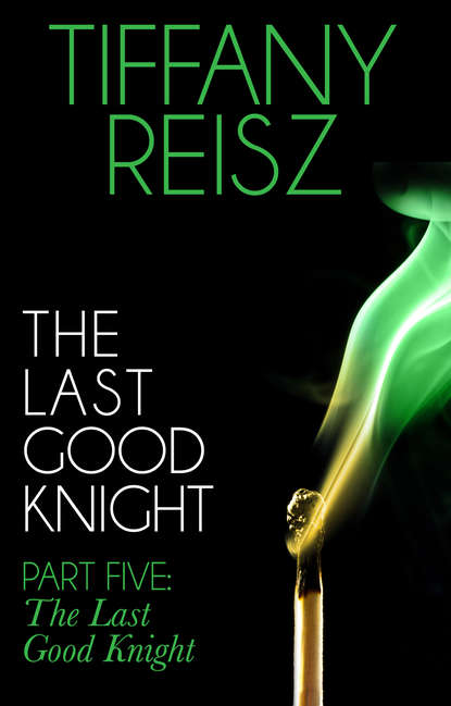 Tiffany  Reisz - The Last Good Knight Part V: The Last Good Night