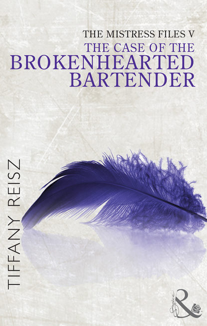 Tiffany  Reisz - The Mistress Files: The Case of the Brokenhearted Bartender