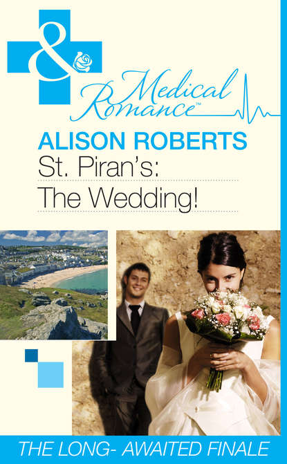 Alison Roberts - St Piran's: The Wedding!