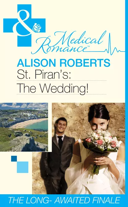 Обложка книги St Piran's: The Wedding!, Alison Roberts