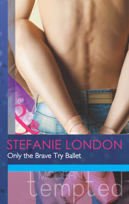 Stefanie London — Only the Brave Try Ballet
