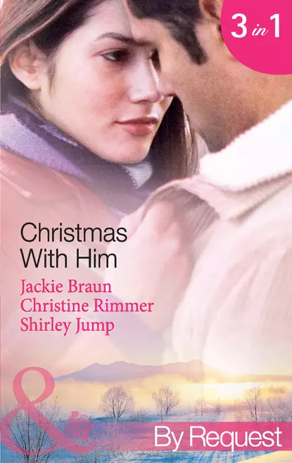 Обложка книги Christmas with Him: The Tycoon's Christmas Proposal / A Bravo Christmas Reunion / Marry-Me Christmas, Джеки Браун