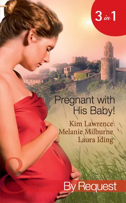 Обложка книги Pregnant with His Baby!: Secret Baby, Convenient Wife / Innocent Wife, Baby of Shame / The Surgeon's Secret Baby Wish, Ким Лоренс