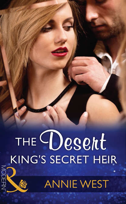 Annie West — The Desert King's Secret Heir