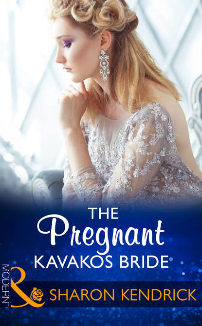Sharon Kendrick — The Pregnant Kavakos Bride