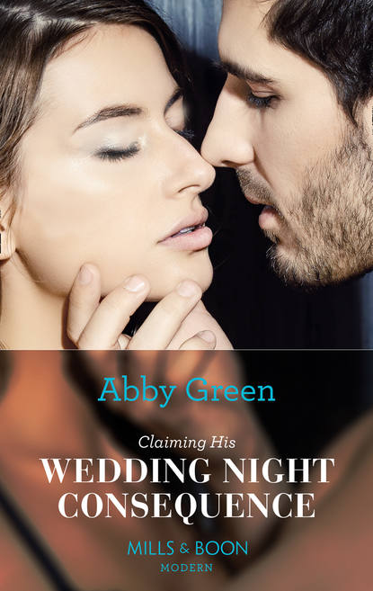 Эбби Грин — Claiming His Wedding Night Consequence