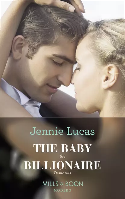 Обложка книги The Baby The Billionaire Demands, Дженни Лукас