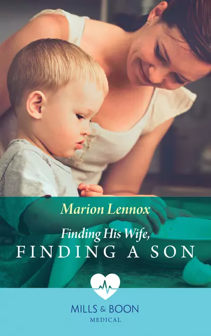 Обложка книги Finding His Wife, Finding A Son, Marion  Lennox