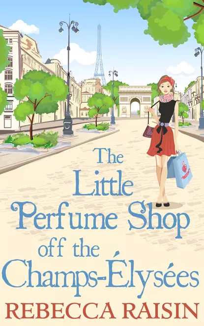 Обложка книги The Little Perfume Shop Off The Champs-Élysées, Rebecca  Raisin