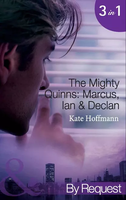 Обложка книги The Mighty Quinns: Marcus, Ian & Declan: The Mighty Quinns: Marcus / The Mighty Quinns: Ian / The Mighty Quinns: Declan, Kate  Hoffmann