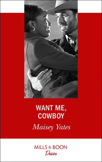 Maisey Yates — Want Me, Cowboy