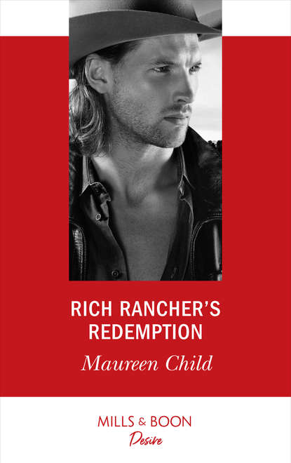 Maureen Child - Rich Rancher's Redemption