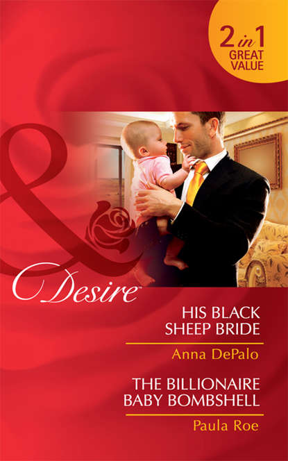 Anna DePalo — His Black Sheep Bride / The Billionaire Baby Bombshell: His Black Sheep Bride / The Billionaire Baby Bombshell