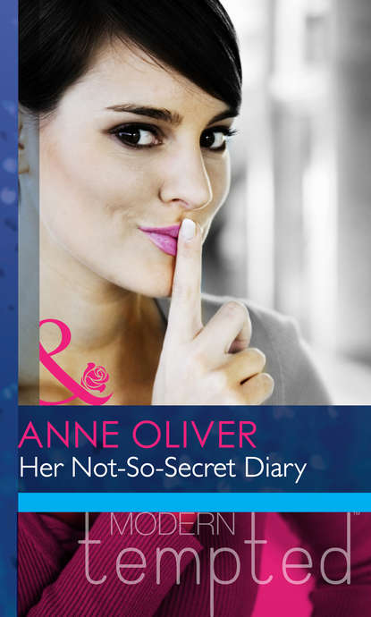 Anne  Oliver - Her Not-So-Secret Diary