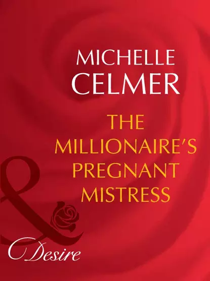 Обложка книги The Millionaire's Pregnant Mistress, Michelle  Celmer