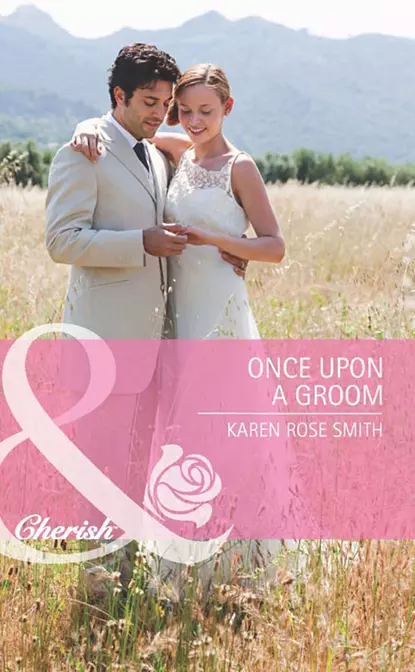 Обложка книги Once Upon a Groom, Karen Smith Rose