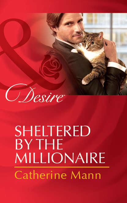 Catherine Mann — Sheltered by the Millionaire