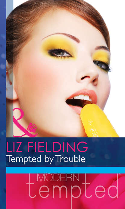 Liz Fielding — Tempted by Trouble