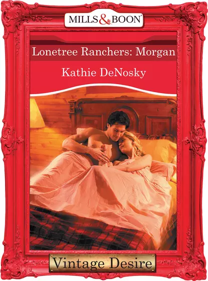 Обложка книги Lonetree Ranchers: Morgan, Kathie DeNosky