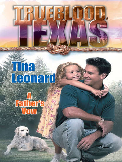 Tina  Leonard - A Father's Vow