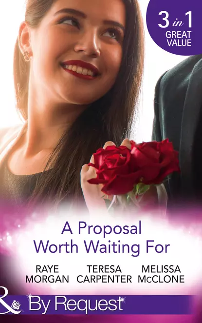 Обложка книги A Proposal Worth Waiting For: The Heir's Proposal / A Pregnancy, a Party & a Proposal / His Proposal, Their Forever, Raye  Morgan