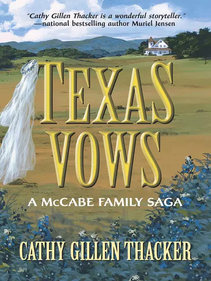 Обложка книги Texas Vows: A McCabe Family Saga, Cathy Thacker Gillen