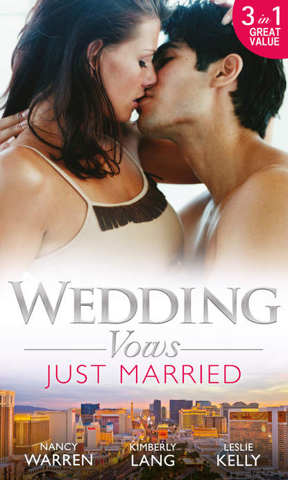 Nancy Warren — Wedding Vows: Just Married: The Ex Factor / What Happens in Vegas... / Another Wild Wedding Night