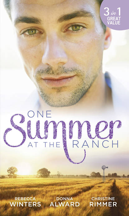 Rebecca Winters — One Summer At The Ranch: The Wyoming Cowboy / A Family for the Rugged Rancher / The Man Who Had Everything