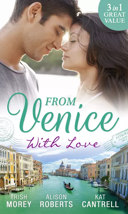 Обложка книги From Venice With Love: Secrets of Castillo del Arco, Alison Roberts