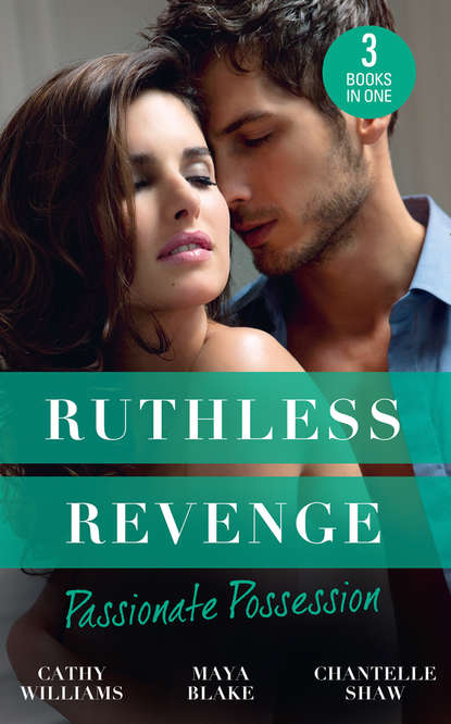 Ruthless Revenge: Passionate Possession: A Virgin for Vasquez / A Marriage Fit for a Sinner / Mistress of His Revenge - Кэтти Уильямс