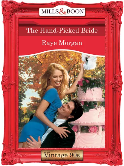 Обложка книги The Hand-Picked Bride, Raye  Morgan