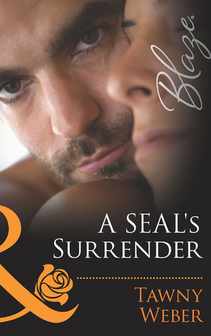 Tawny Weber — A SEAL's Surrender