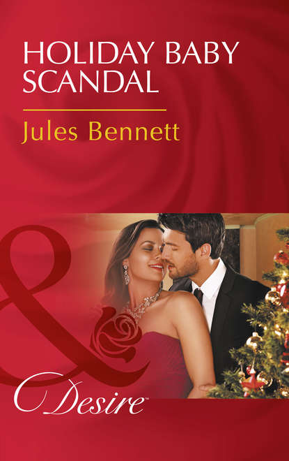 Jules Bennett — Holiday Baby Scandal