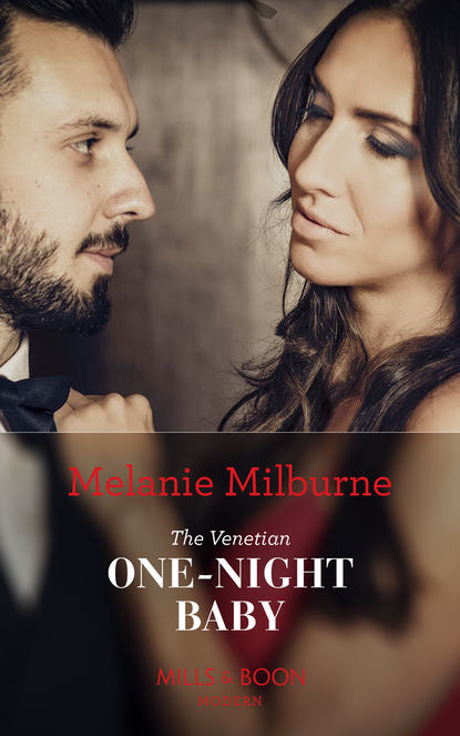 Melanie Milburne — The Venetian One-Night Baby