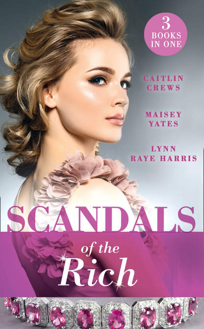 Scandals Of The Rich: A Façade to Shatter - Maisey Yates