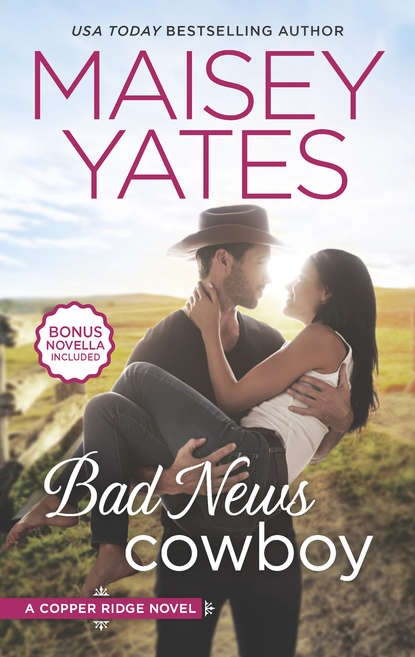 Maisey Yates — Bad News Cowboy