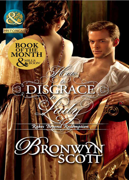 Bronwyn Scott — How to Disgrace a Lady