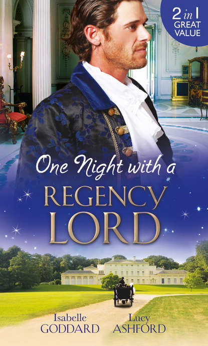Isabelle  Goddard - One Night with a Regency Lord: Reprobate Lord, Runaway Lady / The Return of Lord Conistone