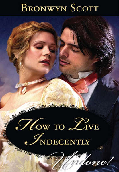 Bronwyn Scott — How to Live Indecently