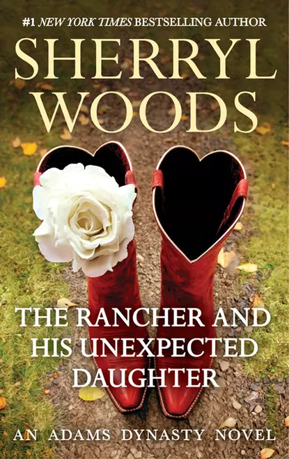 Обложка книги The Rancher and His Unexpected Daughter, Sherryl  Woods