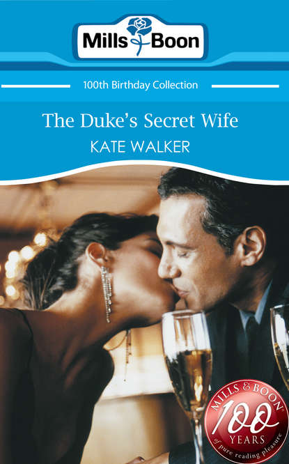 Kate Walker — The Duke's Secret Wife