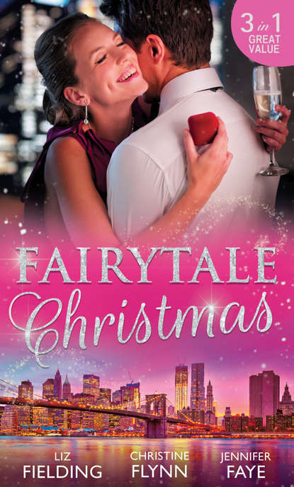 Liz Fielding - Fairytale Christmas: Mistletoe and the Lost Stiletto / Her Holiday Prince Charming / A Princess by Christmas