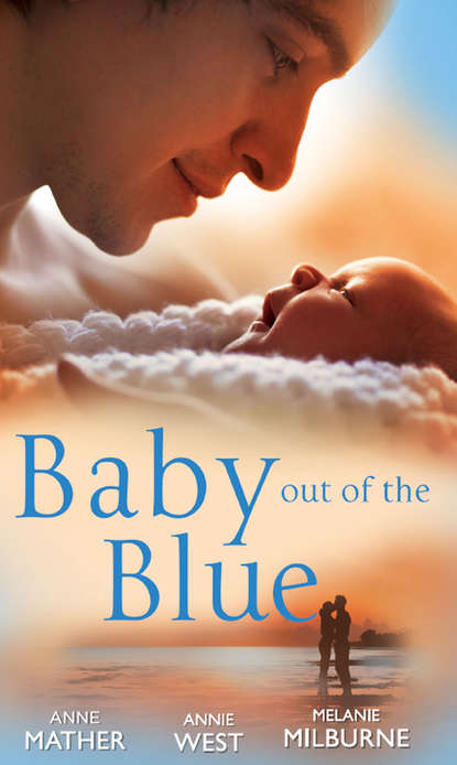 Annie West — Baby Out of the Blue: The Greek Tycoon's Pregnant Wife / Forgotten Mistress, Secret Love-Child / The Secret Baby Bargain