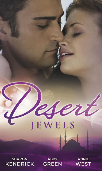 Annie West - Desert Jewels: The Sheikh's Undoing / The Sultan's Choice / Girl in the Bedouin Tent