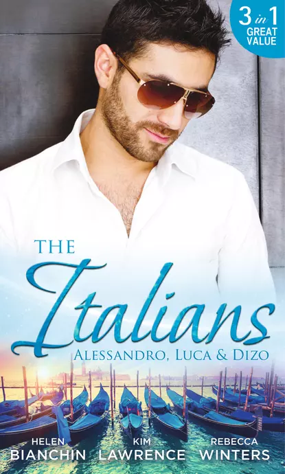 Обложка книги The Italians: Alessandro, Luca & Dizo: Alessandro's Prize / In a Storm of Scandal / Italian Groom, Princess Bride, Ким Лоренс