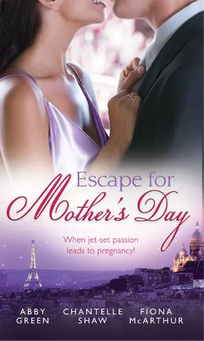 Обложка книги Escape For Mother's Day: The French Tycoon's Pregnant Mistress, Шантель Шоу