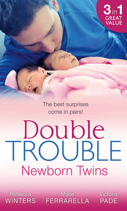 Rebecca Winters - Double Trouble: Newborn Twins: Doorstep Twins / Those Matchmaking Babies / Babies in the Bargain