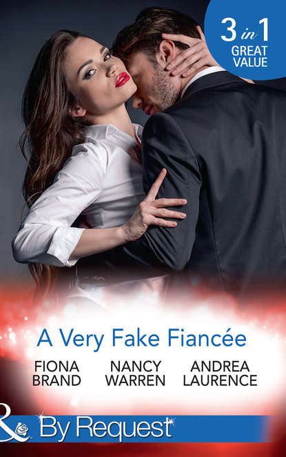Nancy Warren - A Very Fake Fiancée: The Fiancée Charade / My Fake Fiancée / A Very Exclusive Engagement